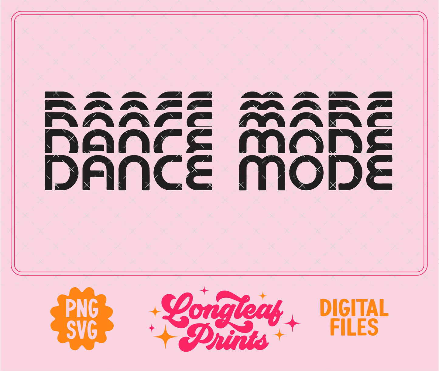 Dance Mode SVG Digital Download Design File