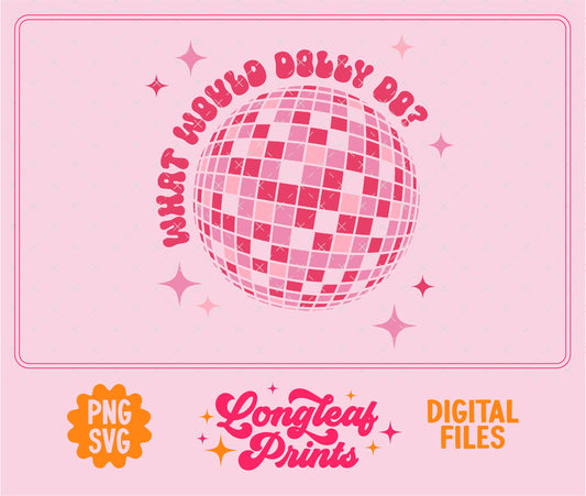 What Would Dolly Do Disco Ball SVG Digital Download Design File
