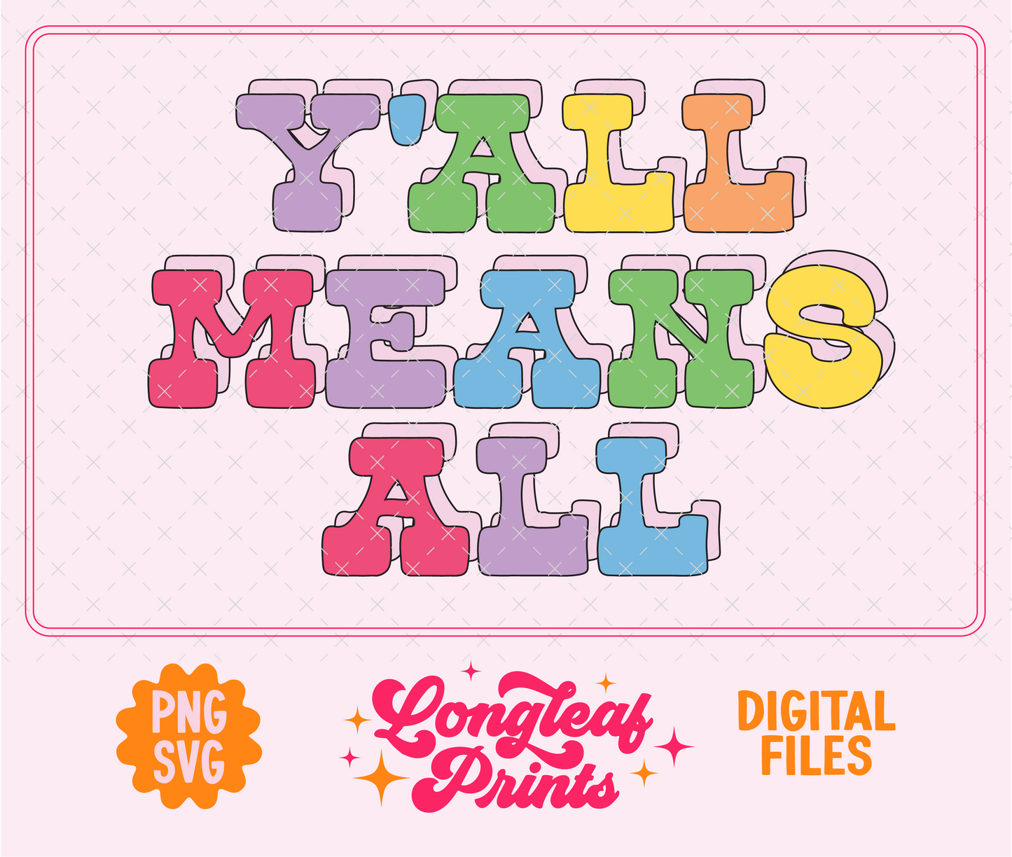 Y’all Means All Pride SVG Digital Download Design File