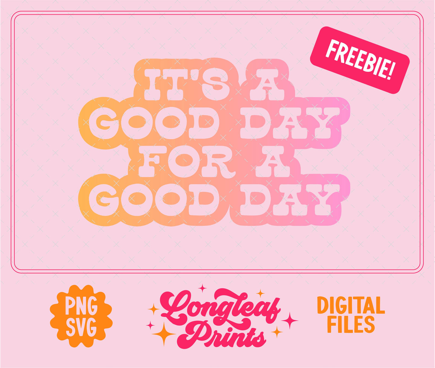 It’s a Good Day for a Good Day SVG Digital Download Design File