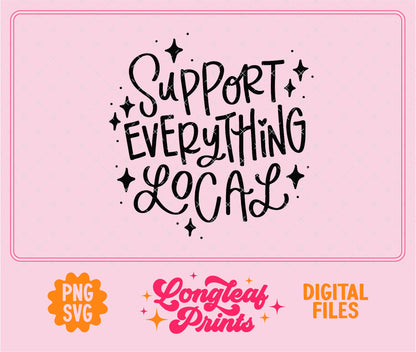 Support Everything Local Handlettered SVG Digital Download Design File