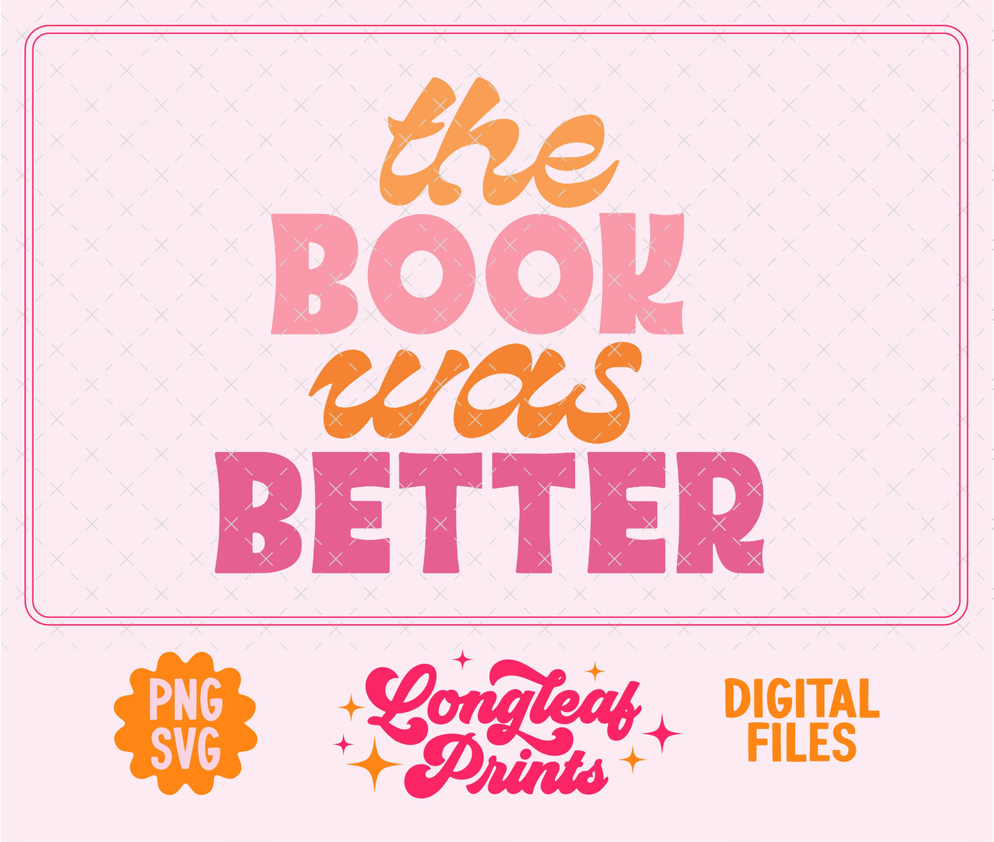 The Book Was Better SVG Digital Download Design File