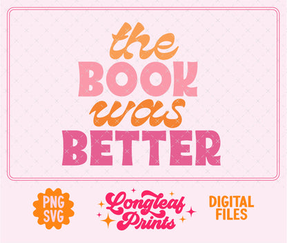 The Book Was Better SVG Digital Download Design File