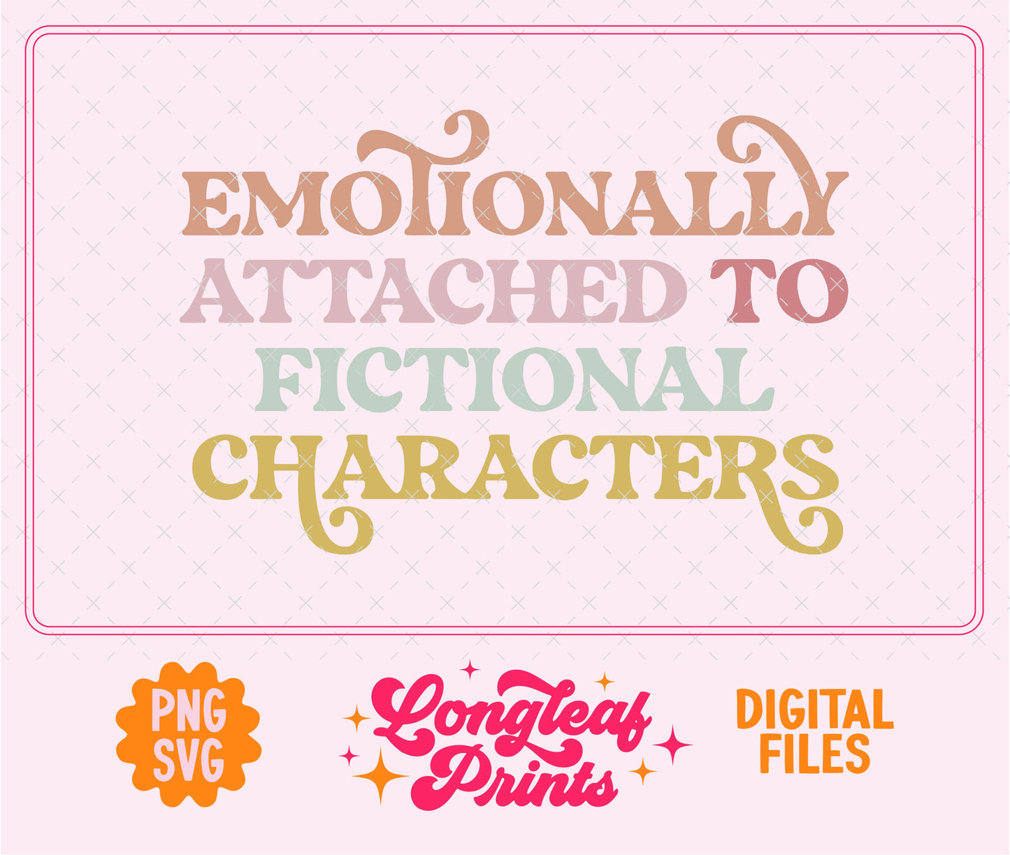 Emotionally Attrached to Fictional Characters SVG Digital Download Design File