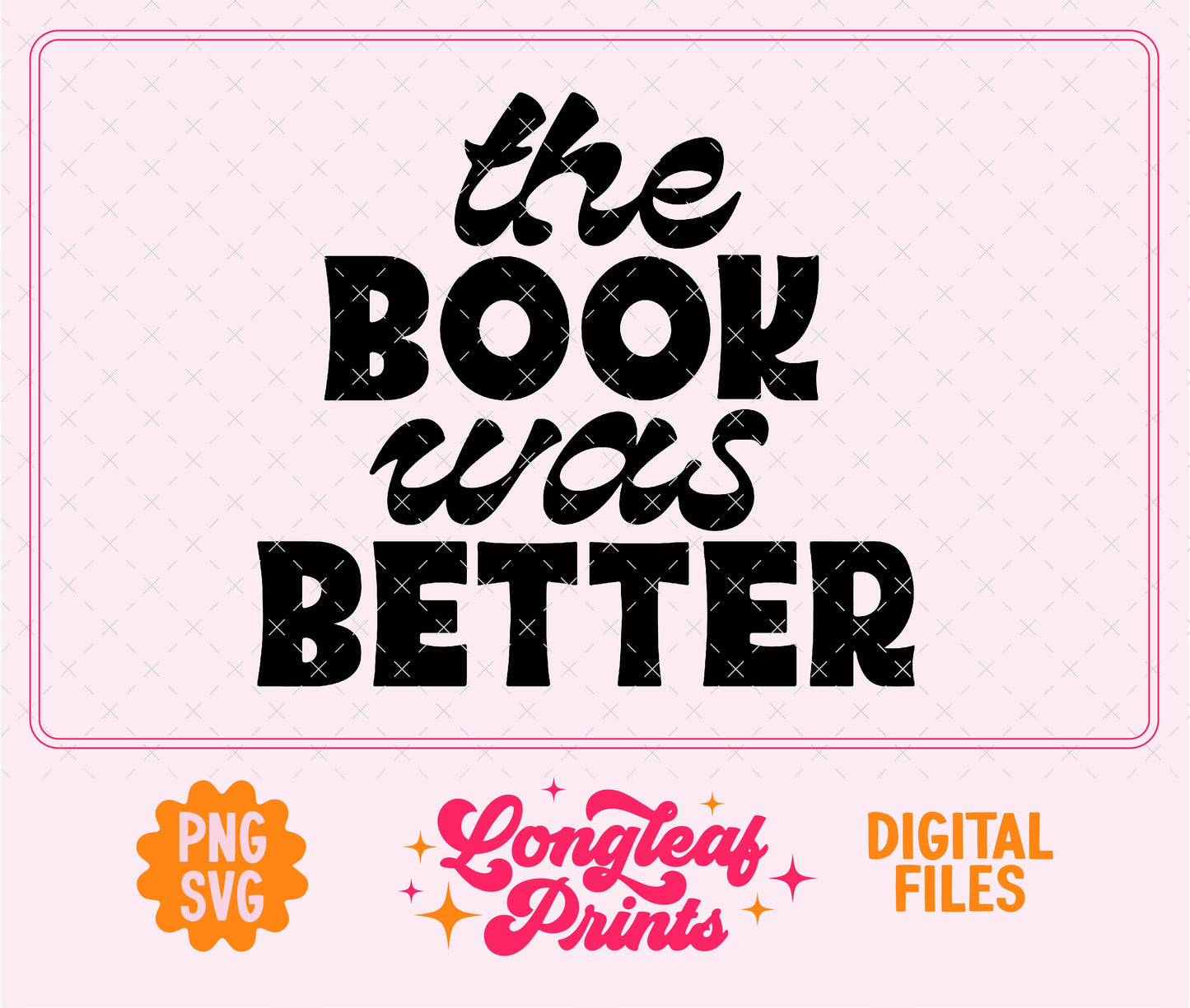 The Book Was Better SVG Digital Download Design File