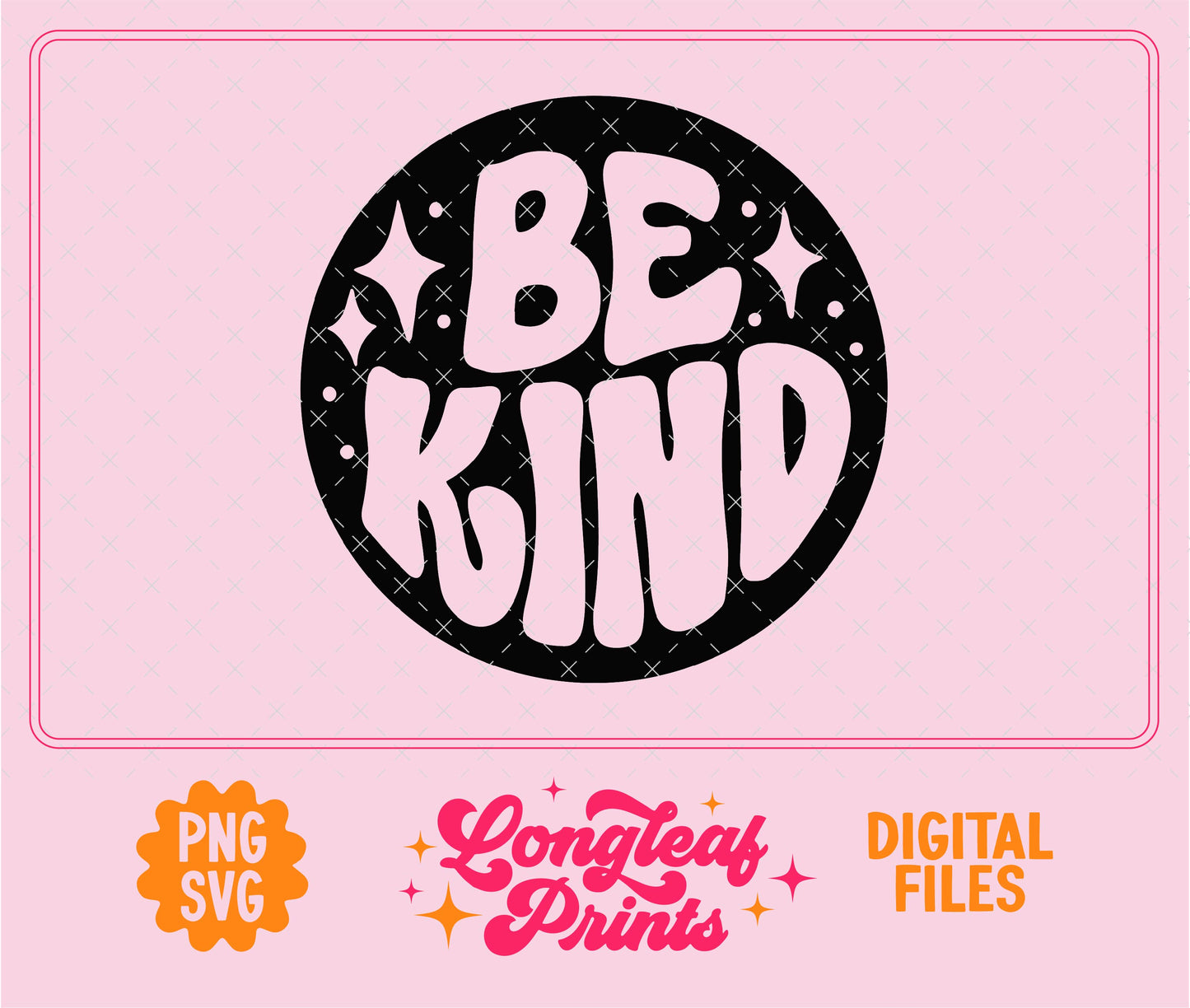 Be Kind SVG Digital Download Design File