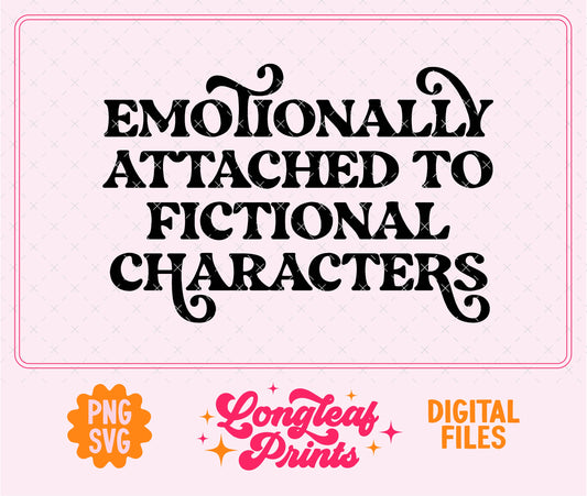 Emotionally Attrached to Fictional Characters SVG Digital Download Design File