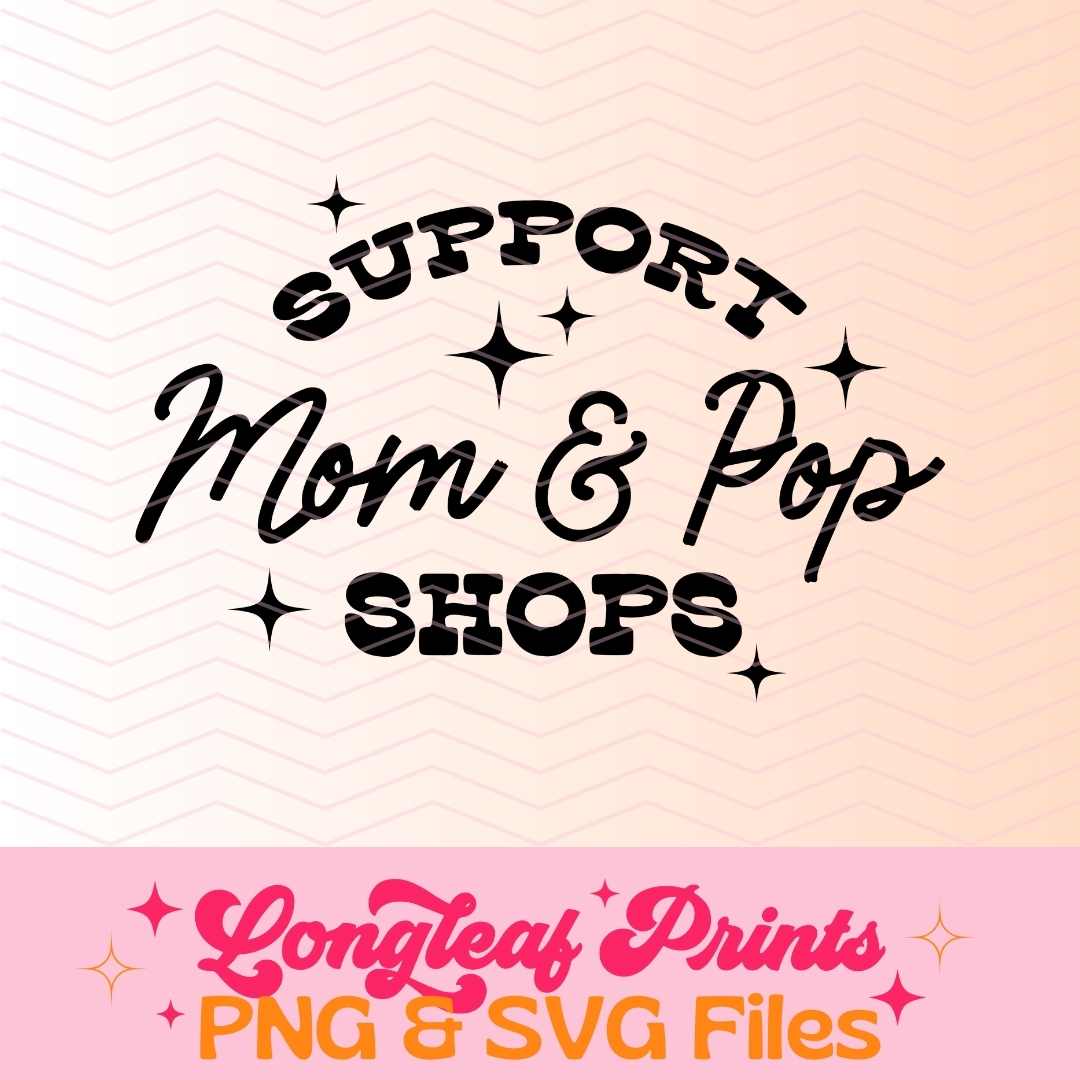 Support Mom and Pop Shops SVG Digital Download Design File
