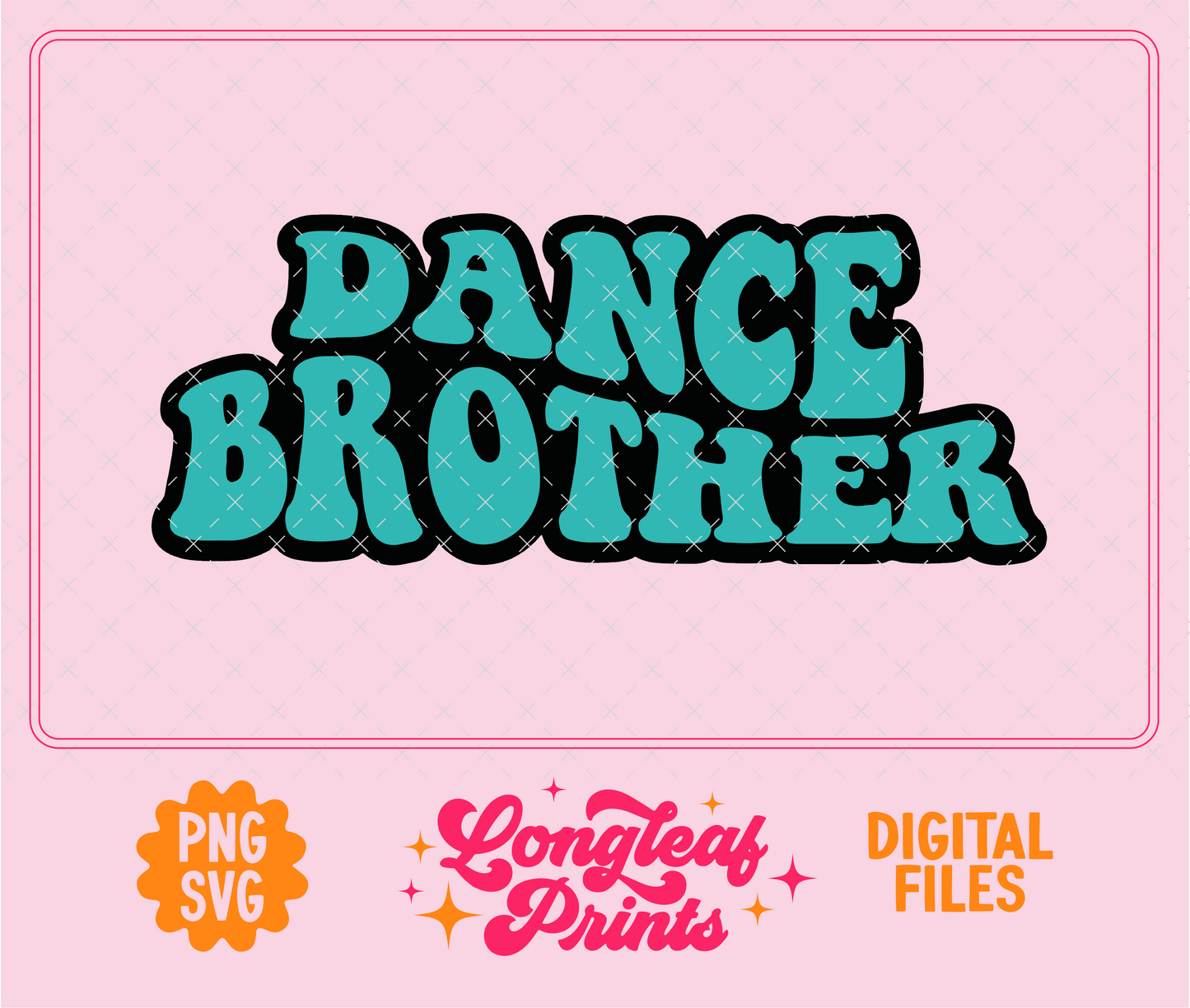 Dance Brother Digital Download Design File