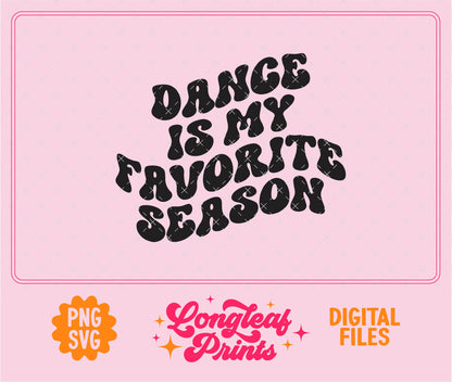 Dance is my Favorite Season Digital Download Design File