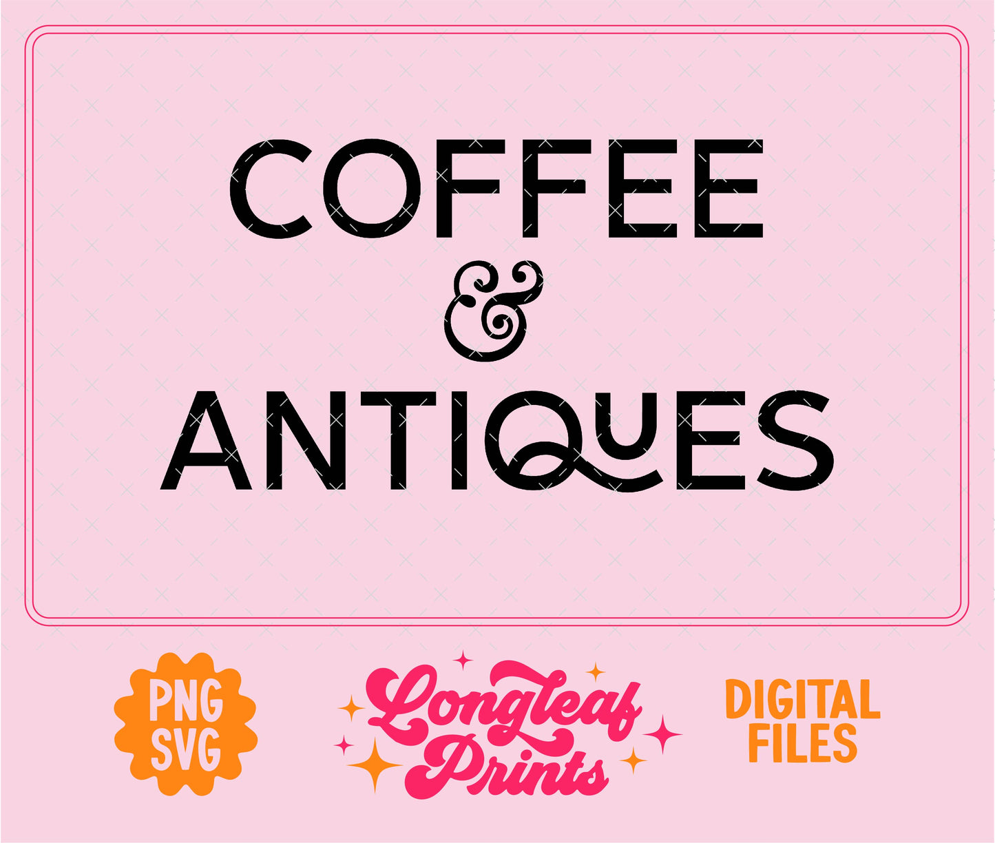 Coffee and Antiques SVG Digital Download Design File