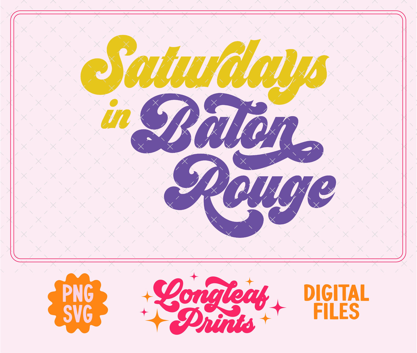 Saturdays in Baton Rouge Louisiana SVG Digital Download Design File