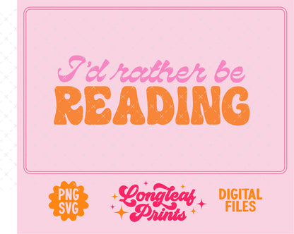 I'd Rather Be Reading SVG Digital Download Design File