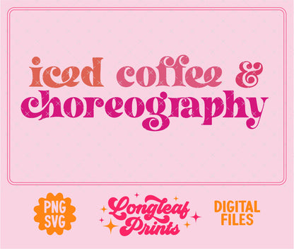 Iced Coffee and Choreography SVG Digital Download Design File