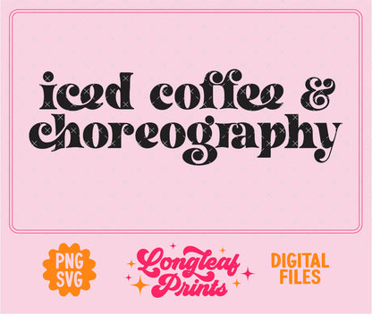 Iced Coffee and Choreography SVG Digital Download Design File