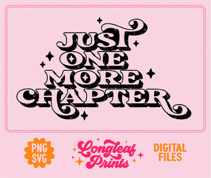 Just One More Chapter SVG Digital Download Design File