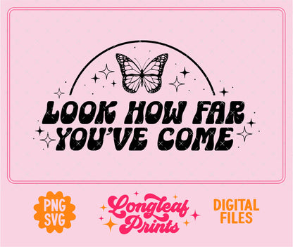 Look How Far You've Come SVG Digital Download Design File