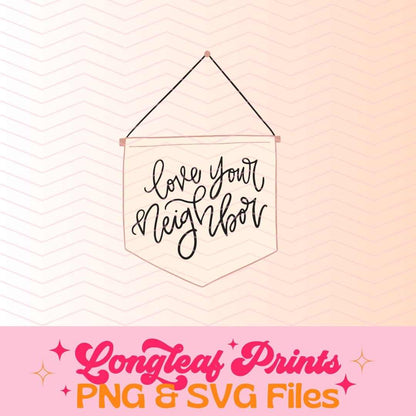 Love Your Neighbor Handlettered Banner SVG Digital Download Design File