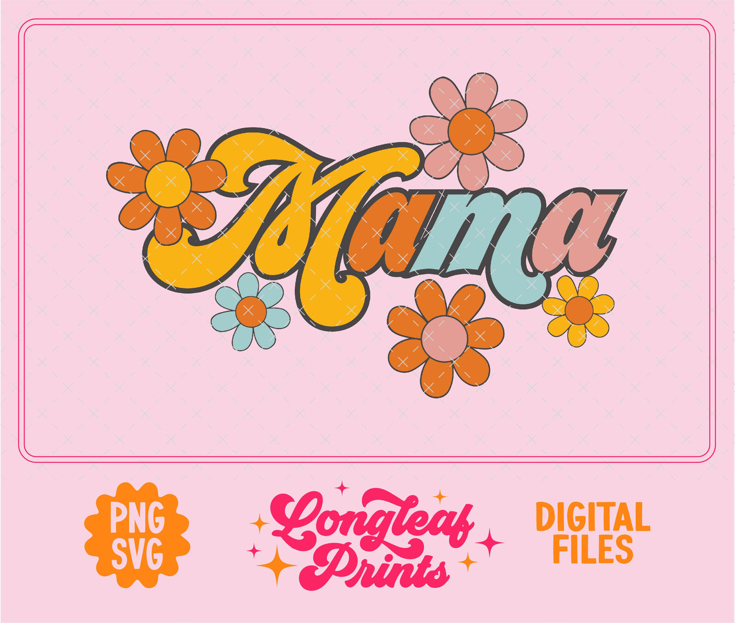Mama Flowers SVG Digital Download Design File