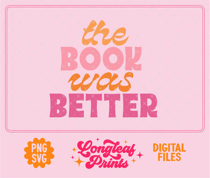 The Book Was Better SVG Digital Download Design File