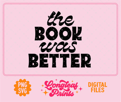 The Book Was Better SVG Digital Download Design File