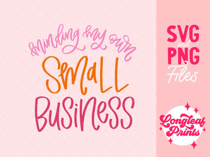 Minding My Own Small Business Handlettered SVG Digital Download Design File