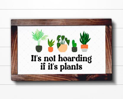 It's Not Hoarding if It's Plants PNG Digital Download Design File