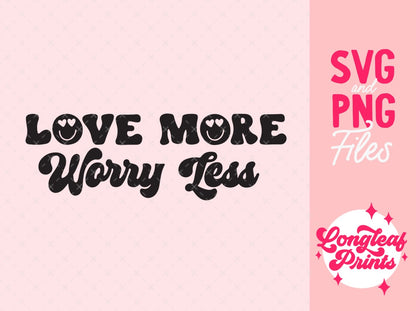 Love More Worry Less Digital Download Design File