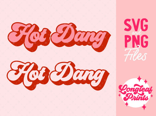 Hot Dang SVG Digital Download Design File
