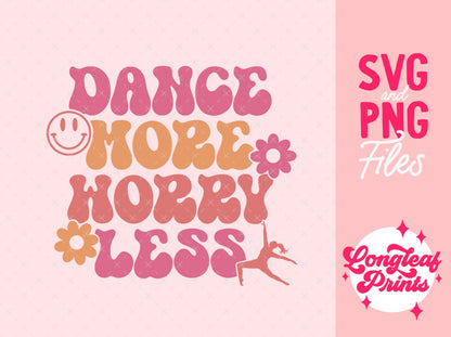 Dance More Worry Less Happy Face Digital Download Design File