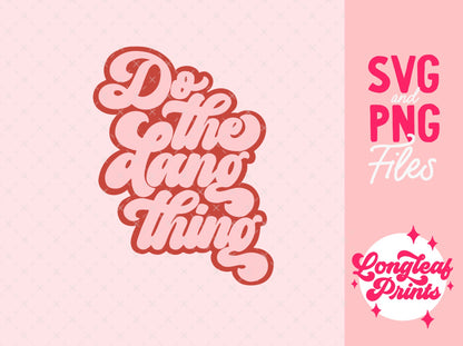 Do the Dang Thing SVG Digital Download Design File